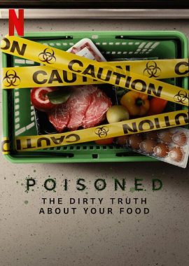 毒从口入：食物的丑陋真相 Poisoned: The Dirty Truth About Your Food