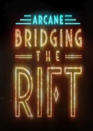 双城之战：天堑 官方幕后纪录片 Arcane: Bridging the Rift